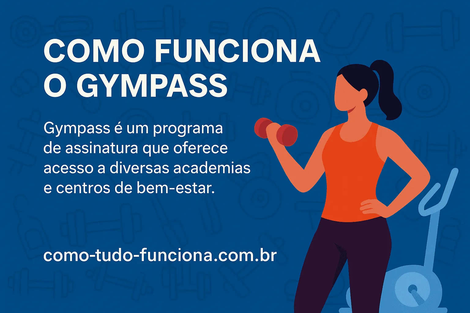 Mulher se exercitando com halteres, com o título Como funciona o Gympass