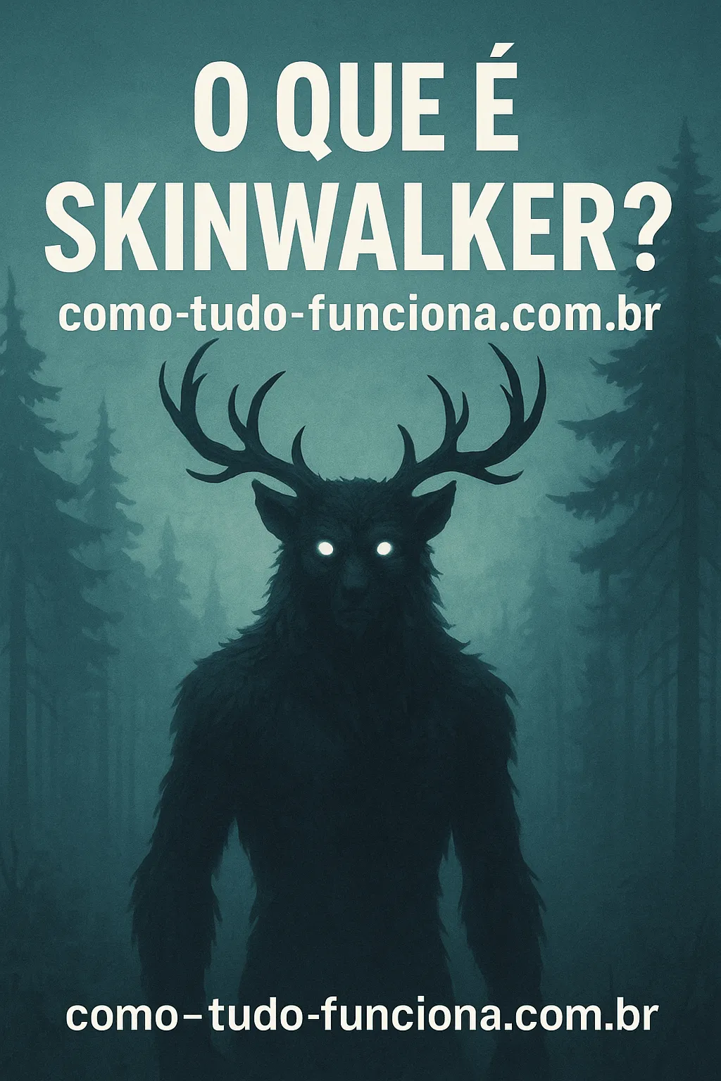 Silhueta de uma criatura com chifres em uma floresta escura, com o título O que é skinwalker?